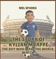 Mel Sparks - Story of Kylian Mbappé, Inbunden. Tillgänglighet: Lägg i varukorg
