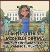 Mel Sparks - historia de Michelle Obama, Inbunden. Tillgänglighet: Lägg i varukorg