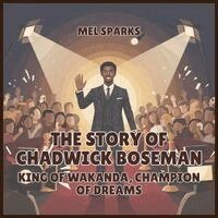 Mel Sparks - Story of Chadwick Boseman, Häftad. Tillgänglighet: Lägg i varukorg