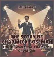 Mel Sparks - Story of Chadwick Boseman, Inbunden. Tillgänglighet: Lägg i varukorg