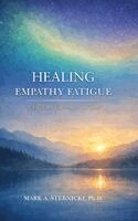 Mark A Stebnicki - Healing Empathy Fatigue, Inbunden
