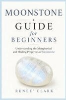 Moonstone Guide for Beginners
