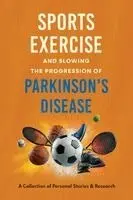 George Ackerman - Sports, Exercise, and Slowing the Progression Parkinson's Disease A Collection of Personal Stories & Research, Häftad. Tillgänglighet: Lägg i varukorg
