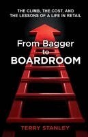 Terry Stanley - From Bagger to Boardroom: The climb, the cost, and the lessons of a life in retail, Häftad