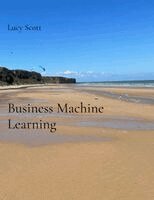 Lucy Scott - Business Machine Learning, Häftad