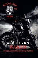 April Lynn Baker - Wolves Den MC - Maine, Häftad