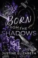 Justine Elizabeth - Born from the Shadows, Häftad. Tillgänglighet: Lägg i varukorg