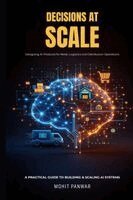 Mohit Panwar - Decisions At Scale" Designing AI Products for Retail, Logistics, and Distribution Operations", Häftad