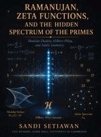 Sandi Setiawan - Ramanujan, Zeta Functions, and the Hidden Spectrum of the Primes, Inbunden