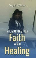 Angela Williams - Memoirs of Faith and Healing, Inbunden