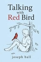 Joseph Ball - Talking with Red Bird, Häftad