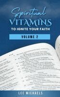Lee Michaels, Nicole Queen - Spiritual Vitamins to Ignite Your Faith, Inbunden