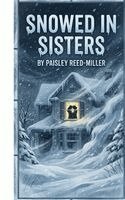 Paisley Reed-Miller - Snowed In Sisters, Häftad. Tillgänglighet: Lägg i varukorg