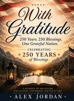 Alex Jordan - With Gratitude 250 Years. 250 Blessings. One Grateful Nation, Inbunden