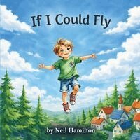 Neil Hamilton - If I Could Fly, Häftad