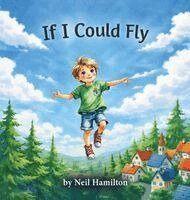 Neil Hamilton - If I Could Fly, Inbunden