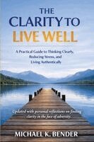 Michael K Bender - Clarity to Live Well, Häftad