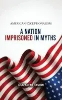 Ghazanfar Hashmi - American Exceptionalism, Inbunden. Tillgänglighet: Lägg i varukorg