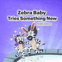 Kelly Anderson - Zebra Baby Tries Something New, Häftad