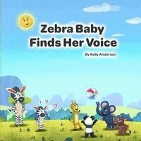 Kelly Anderson - Zebra Baby Finds Her Voice, Häftad