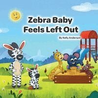Kelly Anderson - Zebra Baby Feels Left Out, Häftad