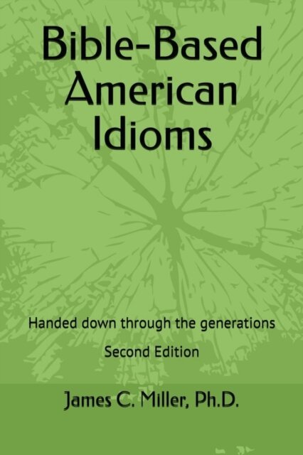 James C. Miller - Bible-Based American Idioms, E-bok