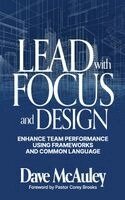 Dave McAuley - Lead with Focus and Design, Inbunden