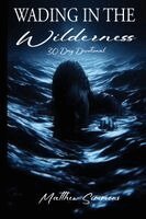 Matthew Simmons - Wading in the Wilderness, Häftad