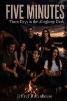 Jeffrey Rittenhouse - FIVE MINUTES Three Days in the Allegheny Dark, Häftad