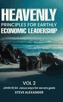 Steve Alexander - Heavenly Principle For Earthly Economic Leadership Vol 2, Inbunden