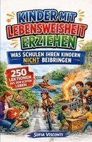 Sofia Visconti - Kinder mit Lebensweisheit erziehen - Was Schulen Ihren Kindern nicht beibringen, Häftad