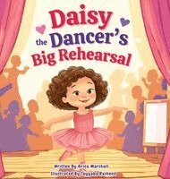 Arica Marshall - Daisy the Dancer's Big Rehearsal, Inbunden