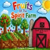 Victoria D Lowman - Fruits Of The Spirit Farm, Häftad