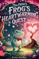 Rowan Ava Skye - Frog's Heartwarming Quest, Häftad
