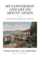 Konstantine Nikolaievich Leontiev - My Conversion and Life On Mount Athos, Häftad
