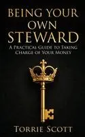 Torrie Scott - Being Your Own Steward, Häftad. Tillgänglighet: Lägg i varukorg