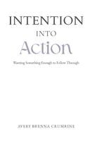 Avery Brenna Crumrine - Intention Into Action, Häftad