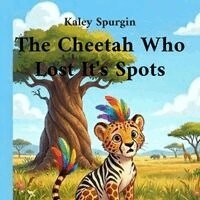 Kaley Spurgin - Cheetah Who Lost His Spots, Häftad