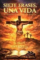 Jorge Estrada - Siete Frases, Una Vida, Häftad
