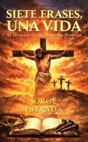 Jorge Estrada - Siete Frases, Una Vida, Inbunden