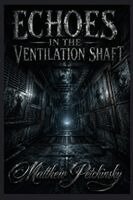 Echoes in the Ventilation Shaft