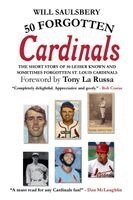 Will Saulsbery - 50 Forgotten Cardinals, Häftad