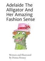 Donna Penney - Adelaide The Alligator And Her Amazing Fashion Sense, Inbunden