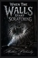 When the Walls Start Scratching