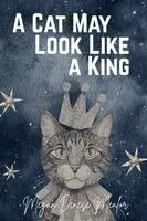 Megan Denese Mealor - Cat May Look Like A King, Häftad. Tillgänglighet: Lägg i varukorg