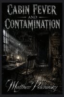 Cabin Fever and Contamination
