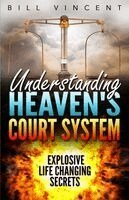 Bill Vincent - Understanding Heaven's Court System, Häftad