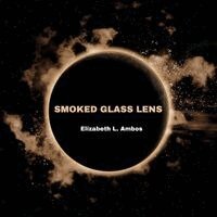 Elizabeth L Ambos - Smoked Glass Lens, Häftad
