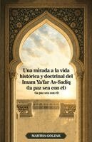 Martha Golzar - mirada a la vida histórica y doctrinal del Imam Ya'far As-Sadiq (la paz sea con él), Häftad
