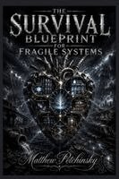 Survival Blueprint for Fragile Systems